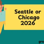 Seattle or Chicago