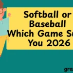 Softball or Baseball Which Game Suits You
