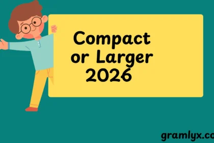 Compact or Larger