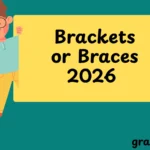 Brackets or Braces