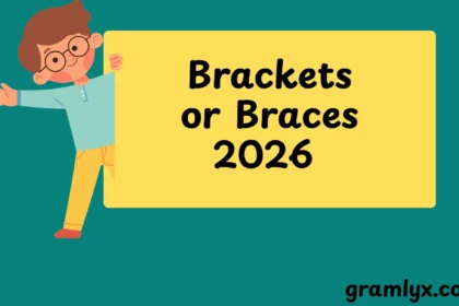 Brackets or Braces