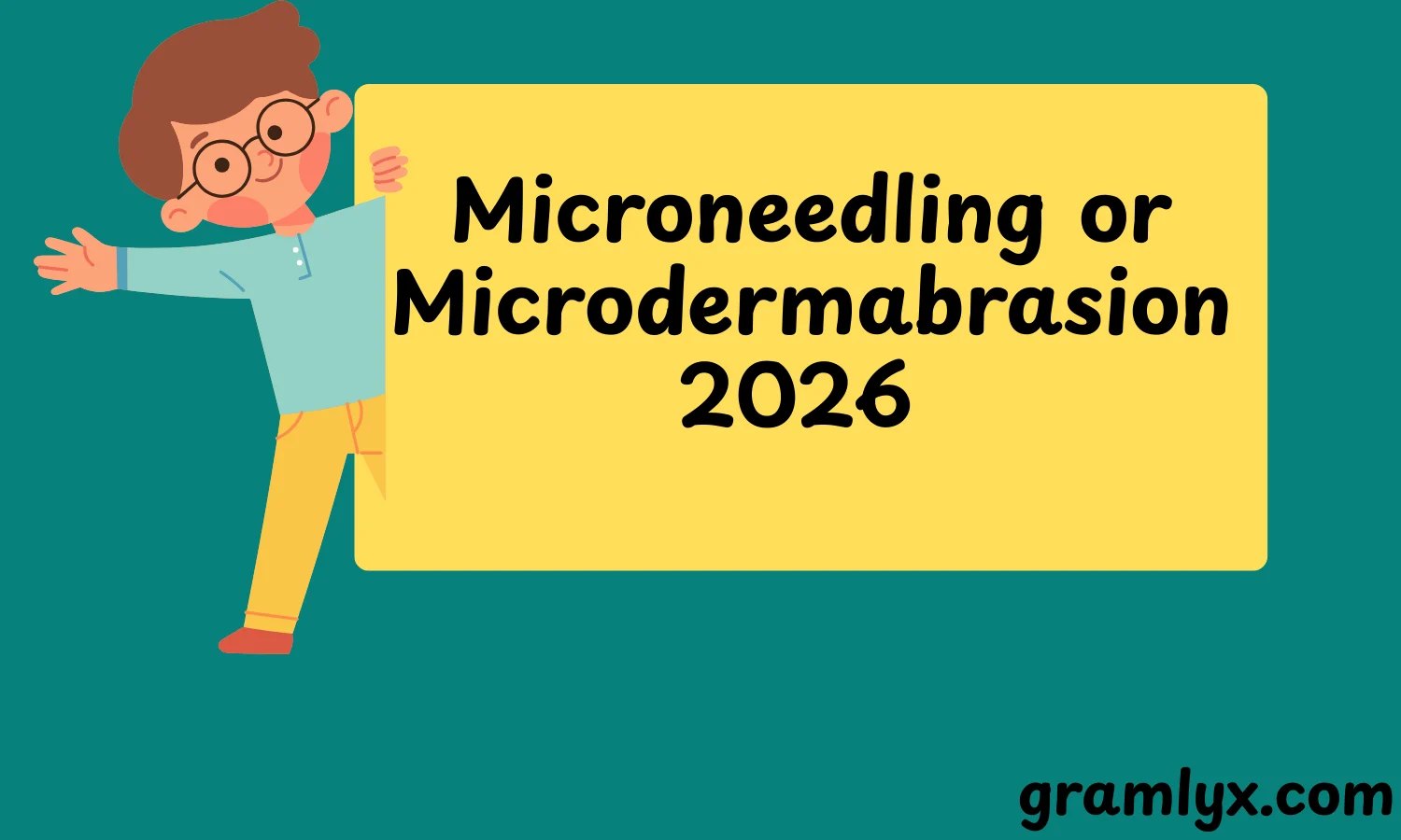 Microneedling or Microdermabrasion