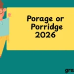 Porage or Porridge