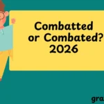Combatted or Combated?