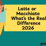 Latte or Macchiato What’s the Real Difference