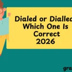 Dialed or Dialled Which One Is Correct
