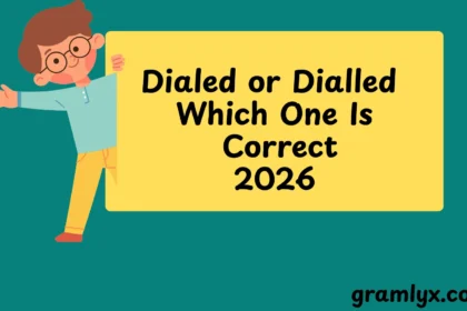 Dialed or Dialled Which One Is Correct