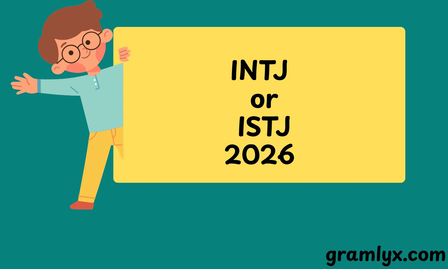 INTJ or ISTJ