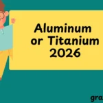 Aluminum or Titanium