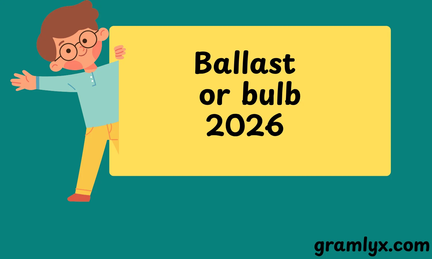 Ballast or bulb