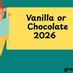 Vanilla or Chocolate
