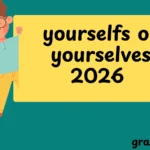 yourselfs or yourselves