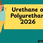 Urethane or Polyurethane